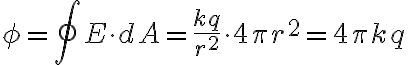 $\phi=\oint E\cdot dA=\frac{kq}{r^2}\cdot 4\pi r^2=4\pi kq$